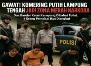 Gawat! Komering Putih Lampung Tengah Jadi Zona Merah Narkoba, Dua Bandar Kelas Kampung Dibabat Polisi